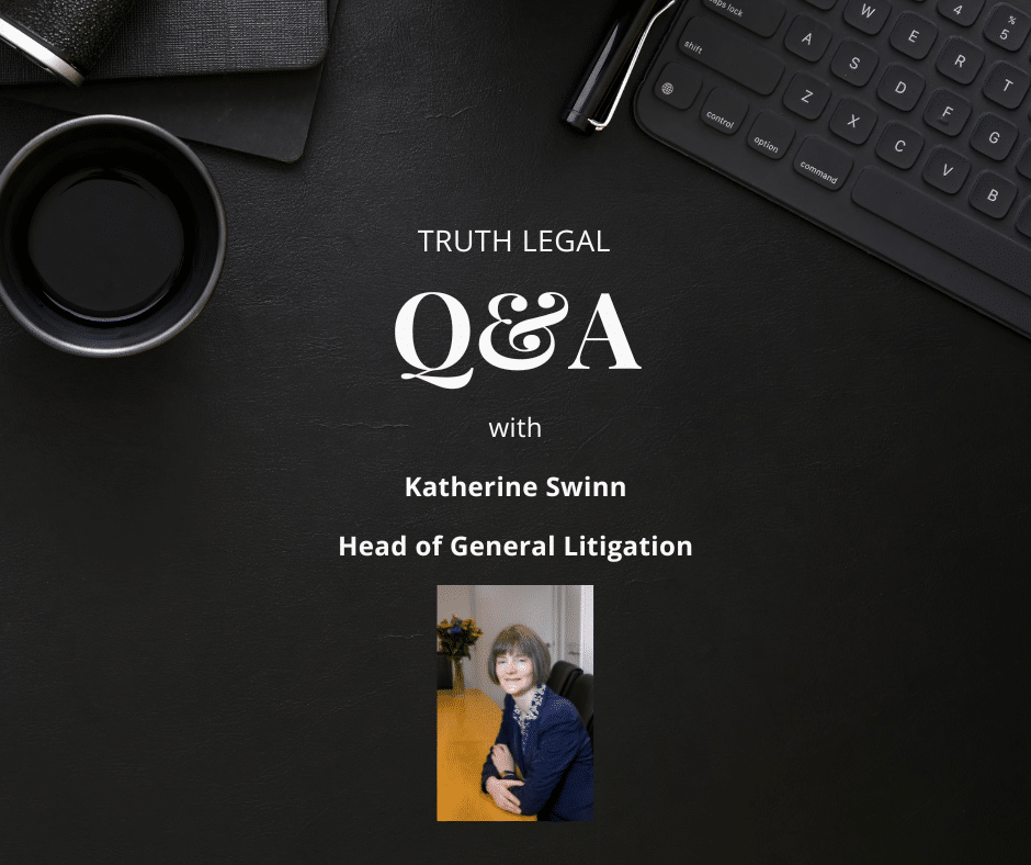 Q&A with Katherine Swinn – Truth Legal’s Head of General Litigation – including Professional Negligence